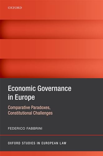 Stock image for Economic Governance in Europe: Comparative Paradoxes, Constitutional Challenges (Oxford Studies in European Law) for sale by ZBK Books