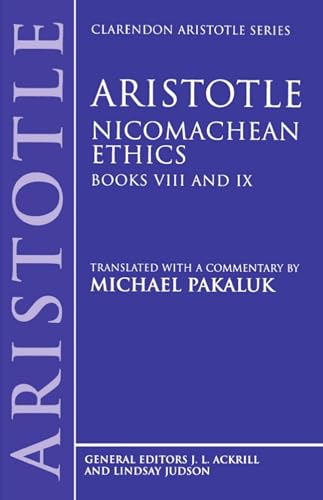 Nicomachean Ethics: Books VIII and IX (Clarendon Aristotle Series) - Aristotle; Pakaluk, Michael [Translator]