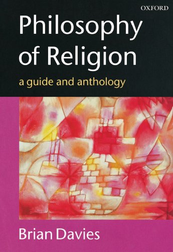 Philosophy of Religion: A Guide and Anthology - Brian Davies (Professor of Philosophy, Professor of Philosophy, Fordham University, New York)