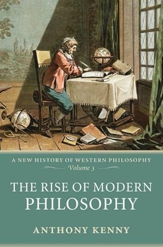 9780198752769: The Rise of Modern Philosophy: A New History of Western Philosophy, Volume 3 (v. 3)