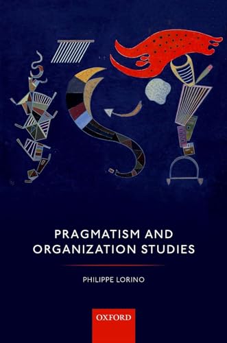 Imagen de archivo de Pragmatism and Organization Studies a la venta por Prior Books Ltd