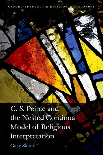 9780198753230: C.S. Peirce and the Nested Continua Model of Religious Interpretation (Oxford Theology and Religion Monographs)