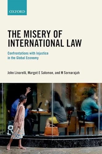 Stock image for The Misery of International Law: Confrontations with Injustice in the Global Economy for sale by Housing Works Online Bookstore