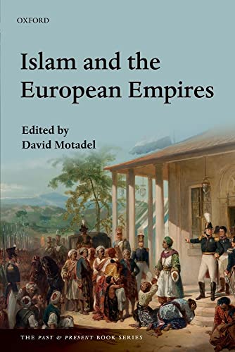 9780198754343: Islam and the European Empires (The Past and Present Book Series)