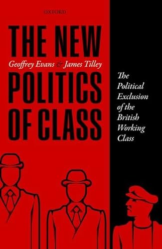 9780198755753: The New Politics of Class: The Political Exclusion of the British Working Class