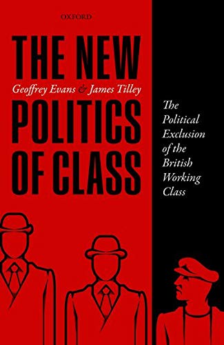 9780198755753: The New Politics of Class: The Political Exclusion of the British Working Class