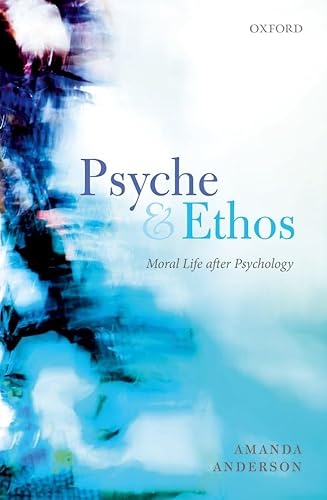 Beispielbild fr Psyche and Ethos: Moral Life After Psychology (Clarendon Lectures in English) zum Verkauf von HALCYON BOOKS