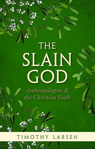 

The Slain God: Anthropologists and the Christian Faith [Soft Cover ]
