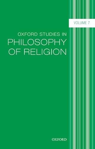 Beispielbild fr Oxford Studies in Philosophy of Religion, Volume 7 zum Verkauf von Blue Vase Books