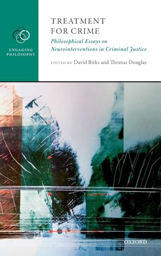 Imagen de archivo de Treatment for Crime Philosophical Essays on Neurointerventions in Criminal Justice a la venta por Michener & Rutledge Booksellers, Inc.
