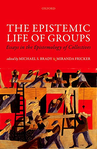 Stock image for The Epistemic Life of Groups: Essays in the Epistemology of Collectives (Mind Association Occasional Series) for sale by GF Books, Inc.