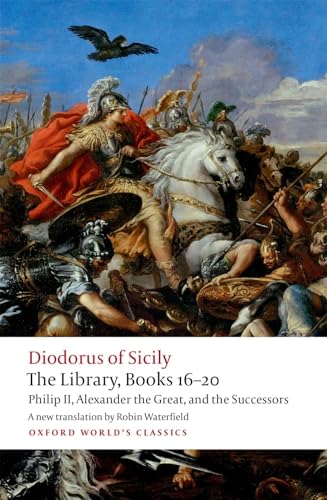 Imagen de archivo de The Library, Books 16-20: Philip II, Alexander the Great, and the Successors (Oxford World's Classics) a la venta por Lakeside Books