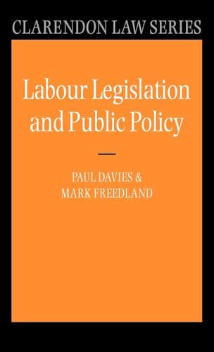 Imagen de archivo de Labour Legislation and Public Policy: A Contemporary History (Clarendon Law Series) a la venta por Anybook.com