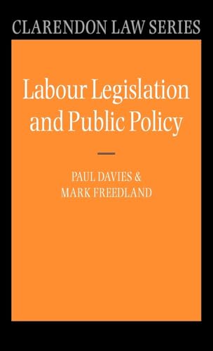 Stock image for Labour Legislation and Public Policy: A Contemporary History (Clarendon Law Series) for sale by Phatpocket Limited