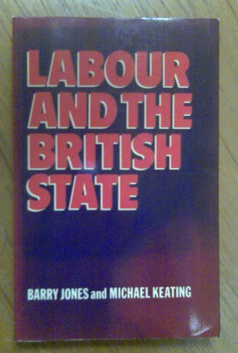 Labour and the British State (9780198761860) by Jones, J. Barry