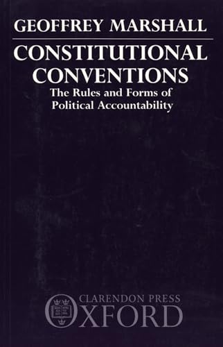 Constitutional Conventions: The Rules and Forms of Political Accountability