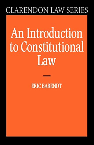 An Introduction To Constitutional Law (Clarendon Law Series) (9780198762546) by Barendt, Eric