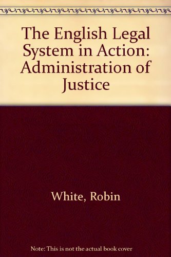 Beispielbild fr THE ENGLISH LEGAL SYSTEM IN ACTION: THE ADMINISTRATION OF JUSTICE. zum Verkauf von Cambridge Rare Books