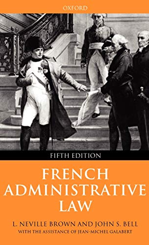 Stock image for French Administrative Law : L. Neville Brown, John S. Bell With the Assistance of Jean-Michel Galabert for sale by GreatBookPrices