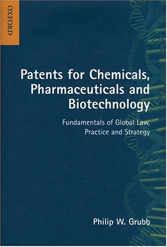 Beispielbild fr Patents for Chemicals, Pharmaceuticals and Biotechnology: Fundamentals of Global Law, Practice and Strategy zum Verkauf von Wonder Book