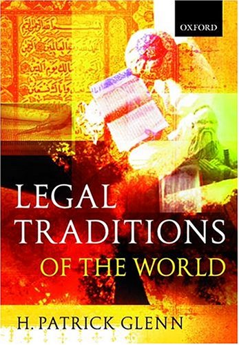Legal Traditions of the World: Sustainable Diversity in Law - Glenn, H. Patrick