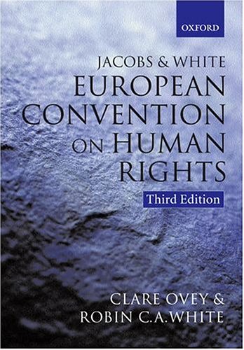 Imagen de archivo de Jacobs and White, The European Convention on Human Rights: 3rd edition by Clare Ovey and Robin White a la venta por WorldofBooks