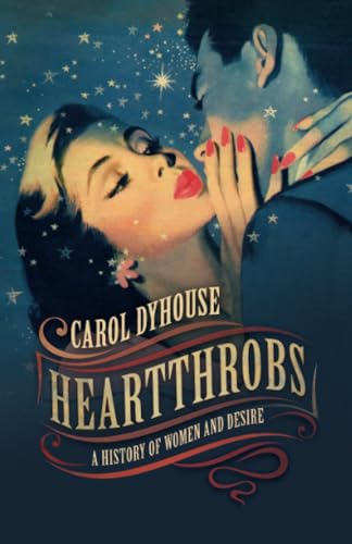 Beispielbild fr Heartthrobs: A History of Women and Desire zum Verkauf von WorldofBooks