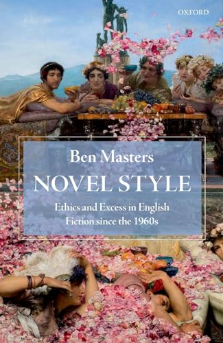 Imagen de archivo de Novel Style: Ethics and Excess in English Fiction since the 1960s a la venta por Prior Books Ltd