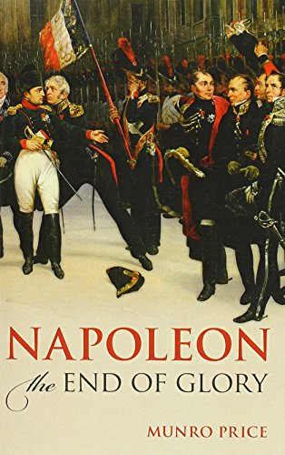 9780198766230: Napoleon: The End of Glory