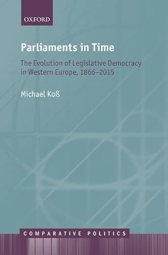 Stock image for Parliaments in Time: The Evolution of Legislative Democracy in Western Europe, 1866-2015 (Comparative Politics) for sale by WorldofBooks