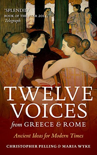 Beispielbild fr Twelve Voices from Greece and Rome: Ancient Ideas for Modern Times zum Verkauf von Monster Bookshop