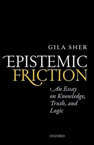 Imagen de archivo de Epistemic Friction: An Essay on Knowledge, Truth, and Logic a la venta por Phatpocket Limited