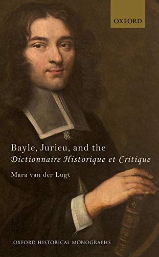 9780198769262: Bayle, Jurieu, and the Dictionnaire Historique et Critique (Oxford Historical Monographs)
