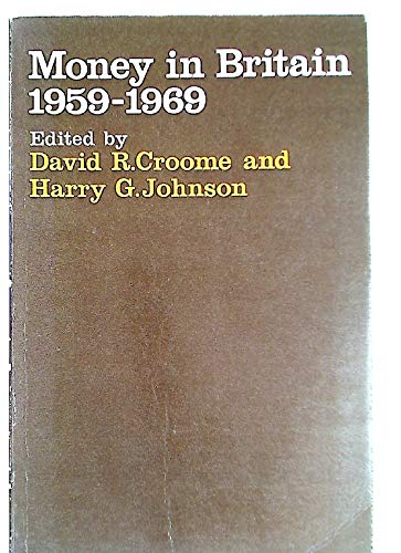 Money in Britain, 1959-69: Papers of the Radcliffe Report - croome & johnson