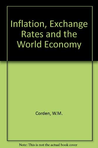 Inflation, exchange rates, and the world economy: Lectures on international monetary economics - Corden, W. M