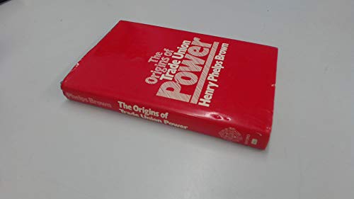 Beispielbild fr The Origins of Trade Union Power zum Verkauf von WorldofBooks