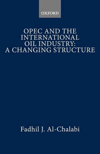 9780198771555: Organization of Petroleum Exporting Countries and the International Oil Industry: A Changing Structure