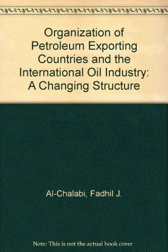 9780198771678: Organization of Petroleum Exporting Countries and the International Oil Industry: A Changing Structure
