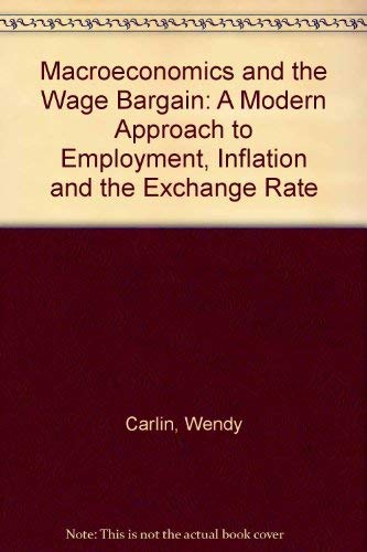 Stock image for Macroeconomics and the Wage Bargain : A Modern Approach to Employment, Inflation, and the Exchange Rate for sale by Better World Books Ltd