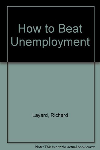 Imagen de archivo de How to Beat Unemployment a la venta por Goldstone Books