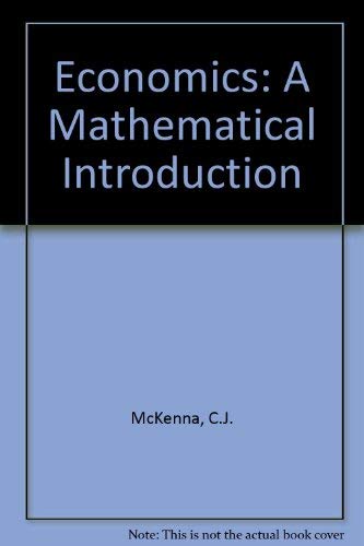 Economics: A Mathematical Introduction (9780198772927) by McKenna, C. J.; Rees, Ray