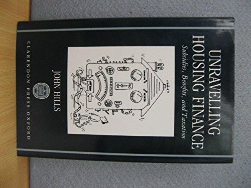Beispielbild fr Unravelling Housing Finance: Subsidies, Benefits and Taxation zum Verkauf von Reuseabook