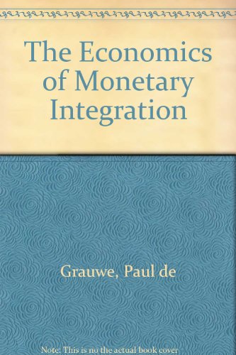 9780198773481: The Economics of Monetary Integration