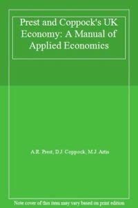 Prest and Coppock's the UK Economy: A Manual of Applied Economics (9780198774075) by Prest, A.R.; Coppock, D.J.; Artis, M.J.