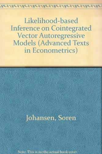 Likelihood-Based Inference in Cointegrated Vector Autoregressive Models (Advanced Texts in Econometrics) - Søren Johansen