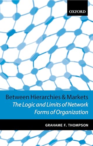 Imagen de archivo de Between Hierarchies and Markets: The Logic and Limits of Network Forms of Organization a la venta por Nauka Japan LLC
