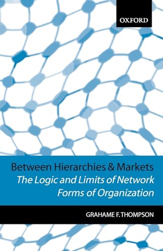 Imagen de archivo de Between Hierarchies and Markets: The Logic and Limits of Network Forms of Organization a la venta por WorldofBooks