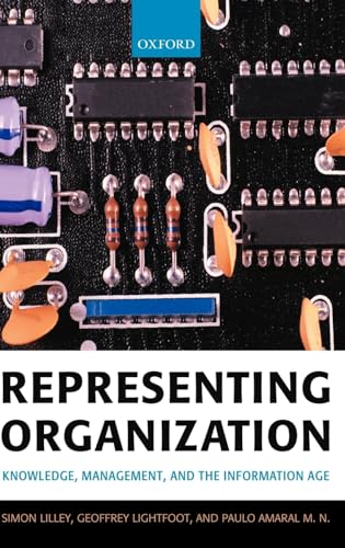 Representing Organization: Knowledge, Management, and the Information Age (9780198775416) by Lilley, Simon; Lightfoot, Geoffrey; Amaral, Paulo