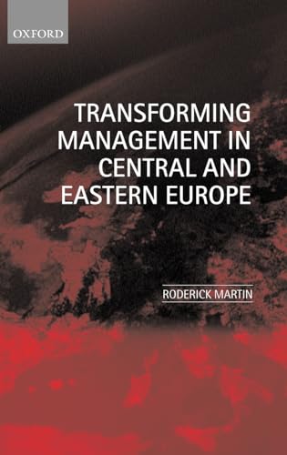 Imagen de archivo de Transforming Management in Central and Eastern Europe a la venta por Clement Burston Books