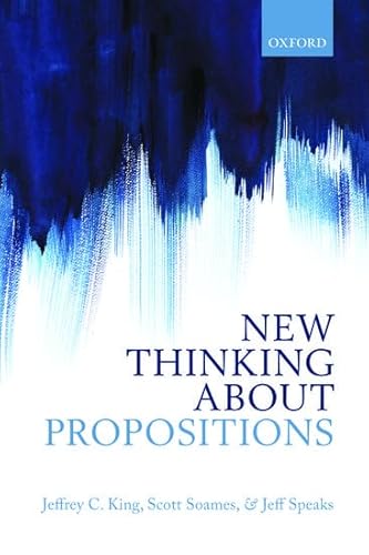 9780198776802: New Thinking about Propositions